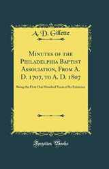 9780331495621-0331495627-Minutes of the Philadelphia Baptist Association, From A. D. 1707, to A. D. 1807: Being the First One Hundred Years of Its Existence (Classic Reprint)