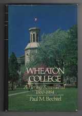 9780877883470-0877883475-Wheaton College: A heritage remembered, 1860-1984