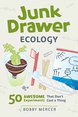9781641605496-1641605499-Junk Drawer Ecology: 50 Awesome Experiments That Don't Cost a Thing (Junk Drawer Science)