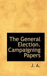 9780554931081-0554931087-The General Election: Campaigning Papers