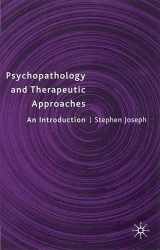 9780333761106-0333761103-Psychopathology and Therapeutic Approaches : An Introduction