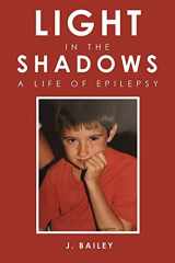 9781802270143-1802270140-Light in the Shadows: A Life of Epilepsy