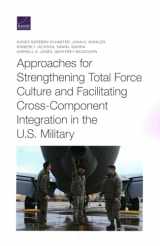 9781977400086-1977400086-Approaches for Strengthening Total Force Culture and Facilitating Cross-Component Integration in the U.S. Military