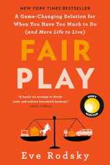 9780525541943-0525541942-Fair Play: A Game-Changing Solution for When You Have Too Much to Do (and More Life to Live) (Reese's Book Club)