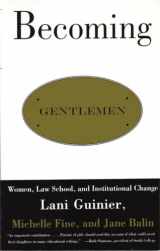 9780807044056-0807044059-Becoming Gentlemen: Women, Law School, and Institutional Change