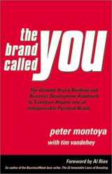 9780967450650-0967450659-The Brand Called You: The Ultimate Brand-Building and Business Development Handbook to Transform Anyone into an Indispensable Personal Brand