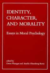 9780262560740-0262560747-Identity, Character, and Morality: Essays in Moral Psychology