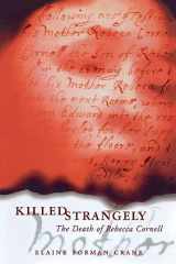 9780801475276-0801475279-Killed Strangely: The Death of Rebecca Cornell