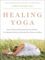 9780393078008-0393078000-Healing Yoga: Proven Postures to Treat Twenty Common Ailments from Backache to Bone Loss, Shoulder Pain to Bunions, and More
