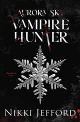 9781939997487-1939997488-Aurora Sky: Vampire Hunter, Vol. 1