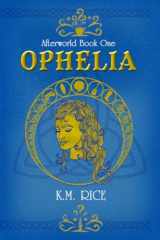 9781947944053-1947944053-Ophelia: Afterworld Book One
