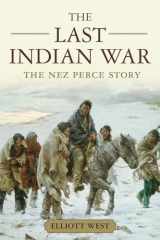 9780199769186-0199769184-The Last Indian War: The Nez Perce Story (Pivotal Moments in American History)