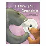 9781680524253-1680524259-I Love You, Grandma: A Tale of Encouragement and Love between a Grandmother and her Child, Picture Book