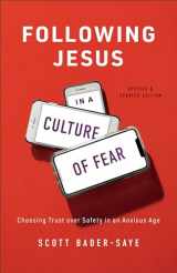 9781587434525-1587434520-Following Jesus in a Culture of Fear: Choosing Trust over Safety in an Anxious Age