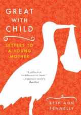 9780393329780-039332978X-Great with Child: Letters to a Young Mother