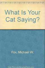 9780698204430-0698204433-What Is Your Cat Saying?