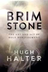 9781434706539-1434706532-Brimstone: The Art and Act of Holy Nonjudgment