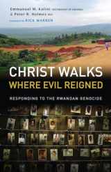9781934068410-1934068411-Christ Walks Where Evil Reigned: Responding to the Rwandan Genocide