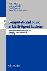 9783642328961-3642328962-Computational Logic in Multi-Agent Systems: 13th International Workshop, CLIMA XIII, Montpellier, France, August 27-28, 2012, Proceedings (Lecture Notes in Computer Science, 7486)