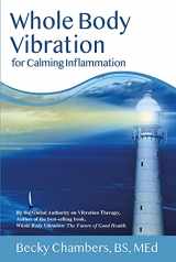 9780989066280-0989066282-Whole Body Vibration for Calming Inflammation