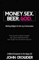 9780977082681-0977082687-Money. Sex. Beer. God.
