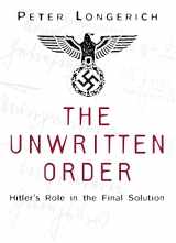 9780750968492-0750968494-The Unwritten Order: Hitler's Role in the Final Solution
