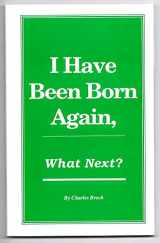 9781885504159-1885504152-I have been born again, what next?