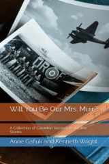 9780993967344-0993967345-Will You Be Our Mrs. Muir?: A Collection of Canadian Second World War Stories