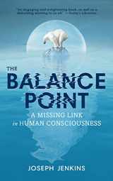 9780964425866-0964425866-The Balance Point: A Missing Link in Human Consciousness