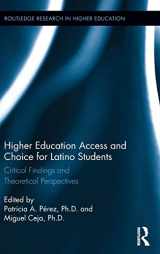 9781138857940-1138857947-Higher Education Access and Choice for Latino Students: Critical Findings and Theoretical Perspectives (Routledge Research in Higher Education)