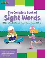9781411449589-1411449584-The Complete Book of Sight Words: 220 Words Your Child Needs to Know to Become a Successful Reader