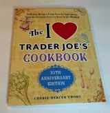 9781646045280-1646045289-The I Love Trader Joe's Cookbook: 10th Anniversary Edition (Five Below PROPRIETARY): Delicious Recipes Using Favorite Ingredients from the Greatest Grocery Store in the World