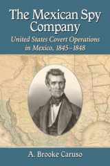 9780786477555-0786477555-The Mexican Spy Company: United States Covert Operations in Mexico, 1845-1848
