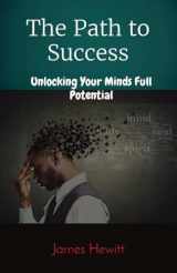 9781088232330-1088232337-The Path to Success: Unlocking Your Minds Full Potential