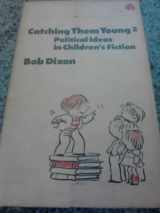 9780904383591-0904383598-Catching Them Young: Political Ideas in Children's Fiction v. 2