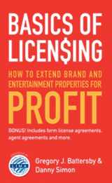 9780983096306-0983096309-Basics of Licensing: How to Extend Brand and Entertainment Properties for Profit