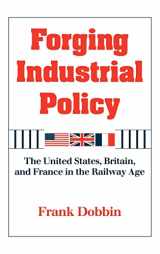 9780521451215-0521451213-Forging Industrial Policy: The United States, Britain, and France in the Railway Age