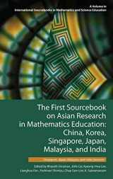 9781681232379-1681232375-The First Sourcebook on Asian Research in Mathematics Education: China, Korea, Singapore, Japan, Malaysia and India -- Singapore, Japan, Malaysia, and ... in Mathematics and Science Education)
