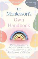 9781409725299-1409725294-Dr Montessori's Own Handbook: Maria Montessori's Original Guide on the Learning Environment and Development of Children
