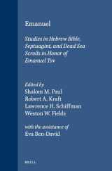 9789004126794-9004126791-Emanuel: Studies in the Hebrew Bible, the Septuagint, and the Dead Sea Scrolls in Honor of Emanuel Tov/With Index Volume (SUPPLEMENTS TO VETUS TESTAMENTUM)