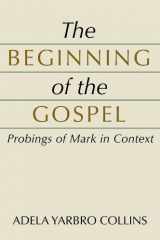 9781579107659-1579107656-The Beginning of the Gospel: Probings of Mark in Context