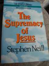 9780340272398-0340272392-The Supremacy of Jesus (The Jesus Library)