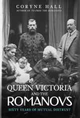 9781445695037-1445695030-Queen Victoria and The Romanovs: Sixty Years of Mutual Distrust