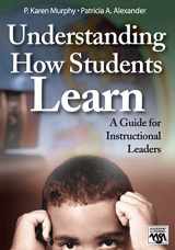 9781412908863-1412908868-Understanding How Students Learn: A Guide for Instructional Leaders (Leadership for Learning Series)