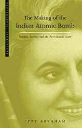 9781856496308-1856496309-The Making of the Indian Atomic Bomb: Science, Secrecy and the Postcolonial State (Postcolonial Encounters)
