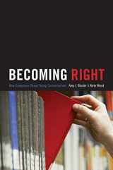 9780691145372-0691145377-Becoming Right: How Campuses Shape Young Conservatives (Princeton Studies in Cultural Sociology)