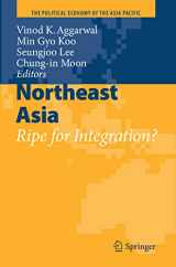 9781441903679-1441903674-Northeast Asia: Ripe for Integration? (The Political Economy of the Asia Pacific)