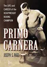 9780786448104-0786448105-Primo Carnera: The Life and Career of the Heavyweight Boxing Champion