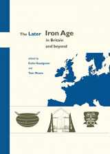 9781785709104-1785709100-The Later Iron Age in Britain and Beyond