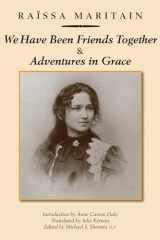 9781587319105-1587319101-We Have Been Friends Together & Adventures in Grace: Memoirs